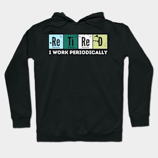 Retired i Work Periodically Hoodie